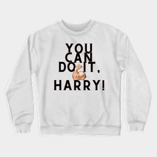 You can do it, Harry Crewneck Sweatshirt